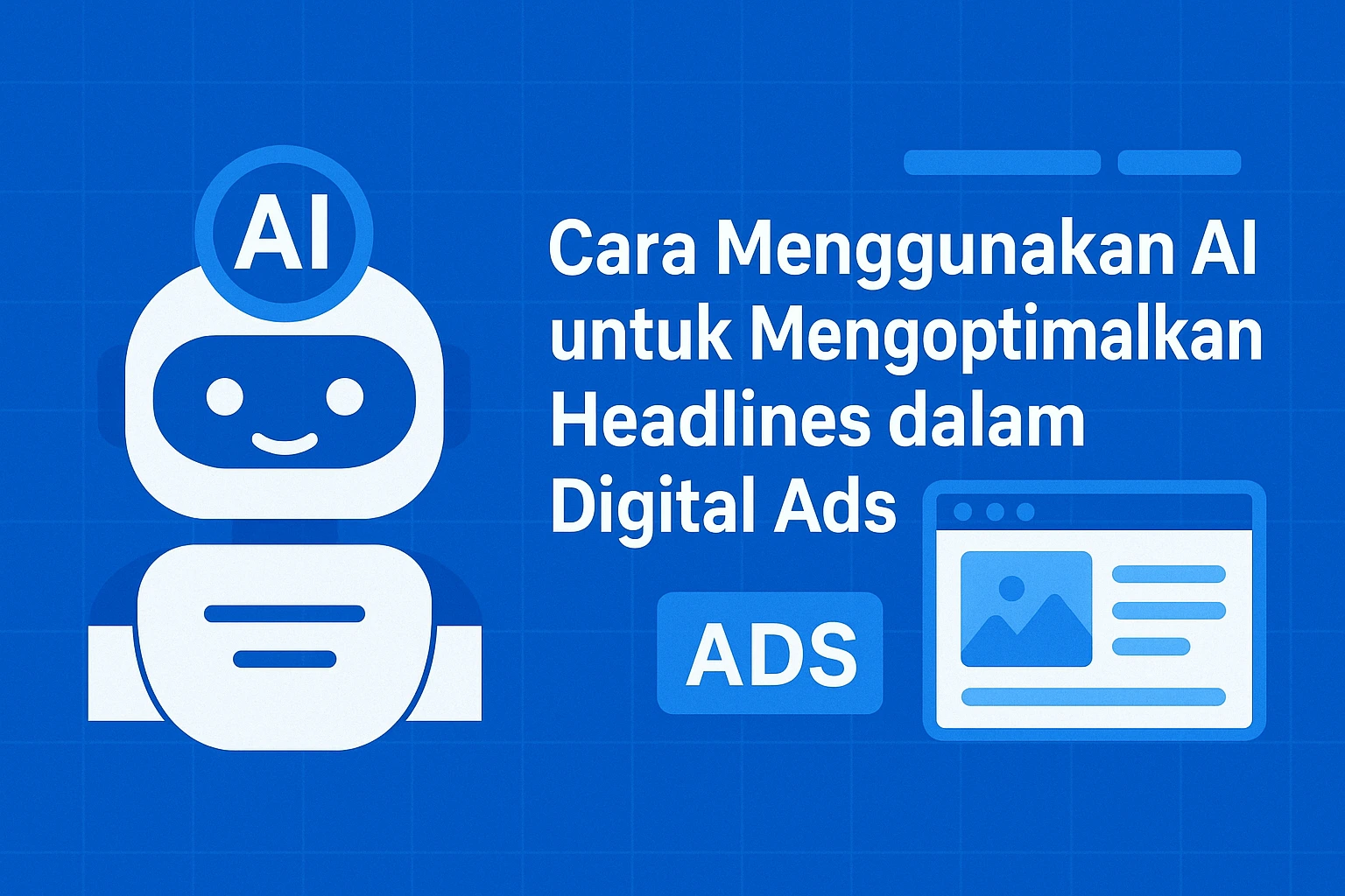 Cara Menggunakan AI untuk Mengoptimalkan Headlines dalam Digital Ads