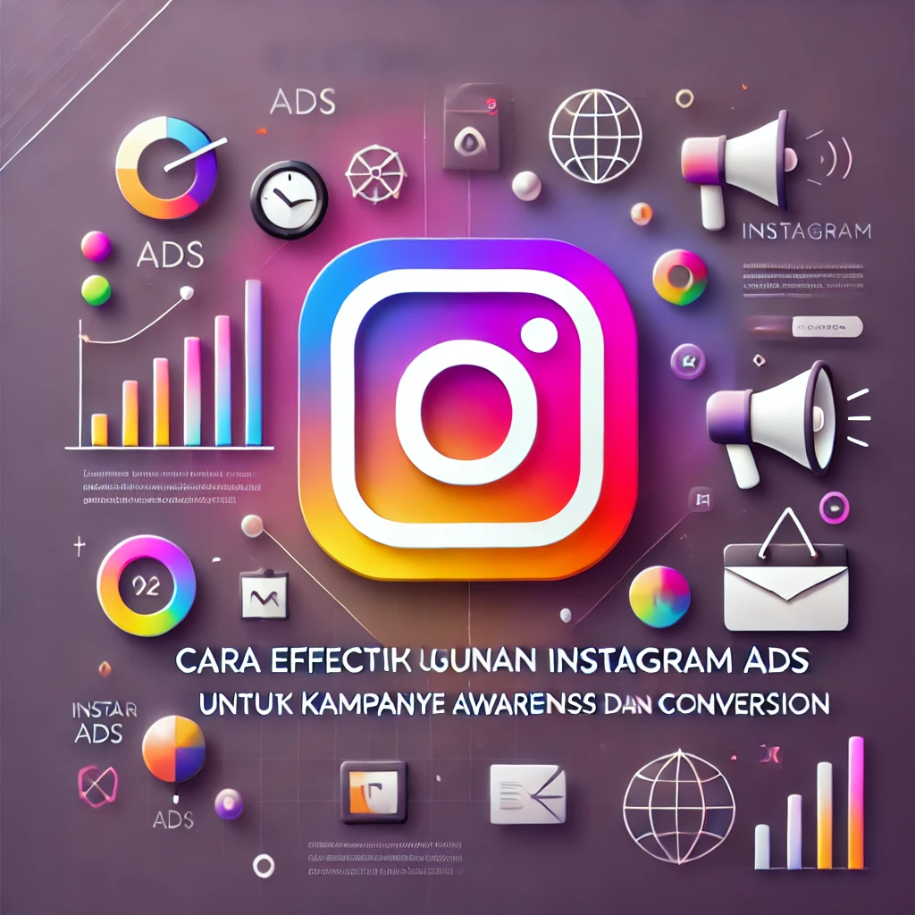 Cara Efektif Menggunakan Instagram Ads untuk Kampanye Awareness dan Conversion