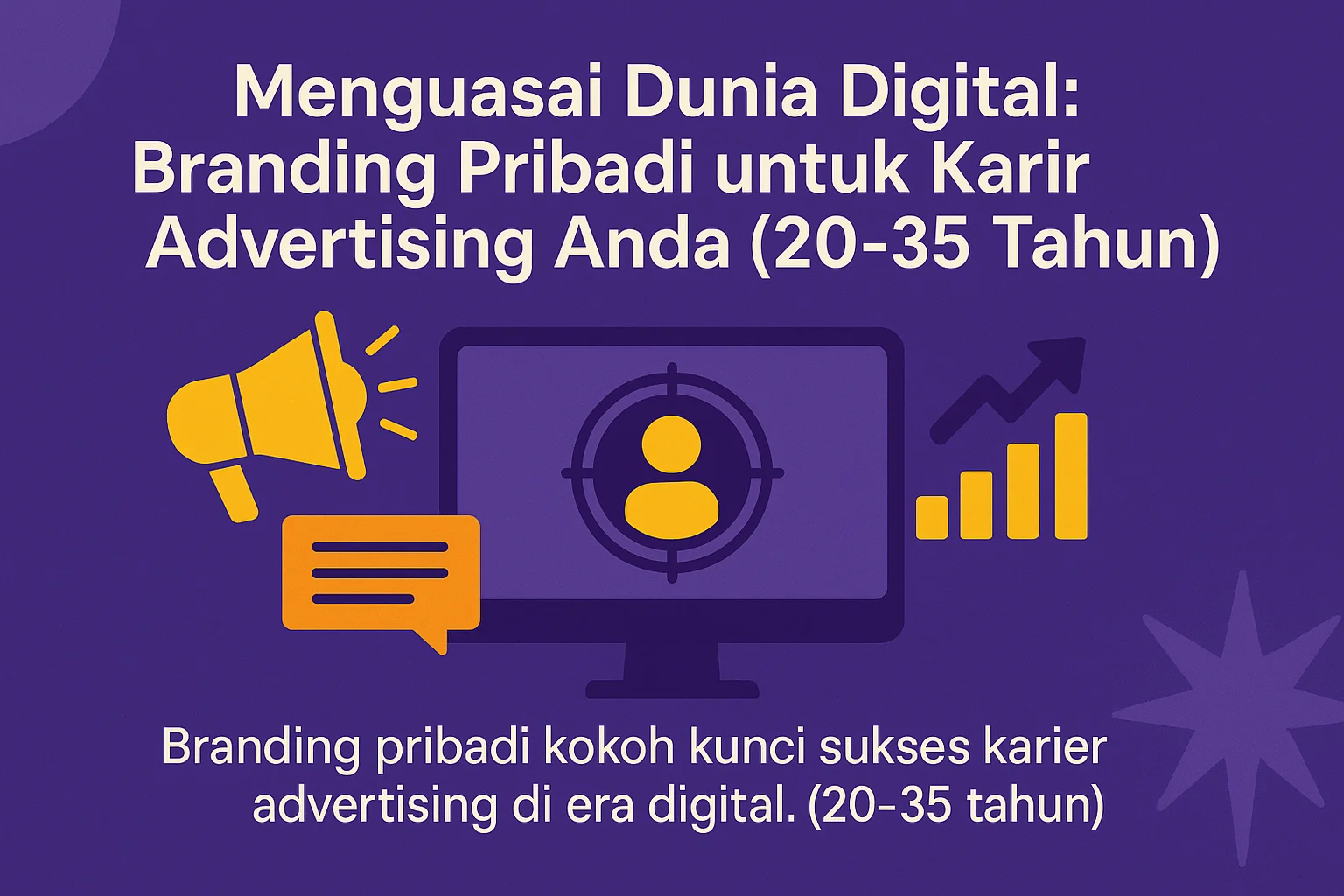 Menguasai Dunia Digital:  Branding Pribadi untuk Karir Advertising Anda (20-35 Tahun)