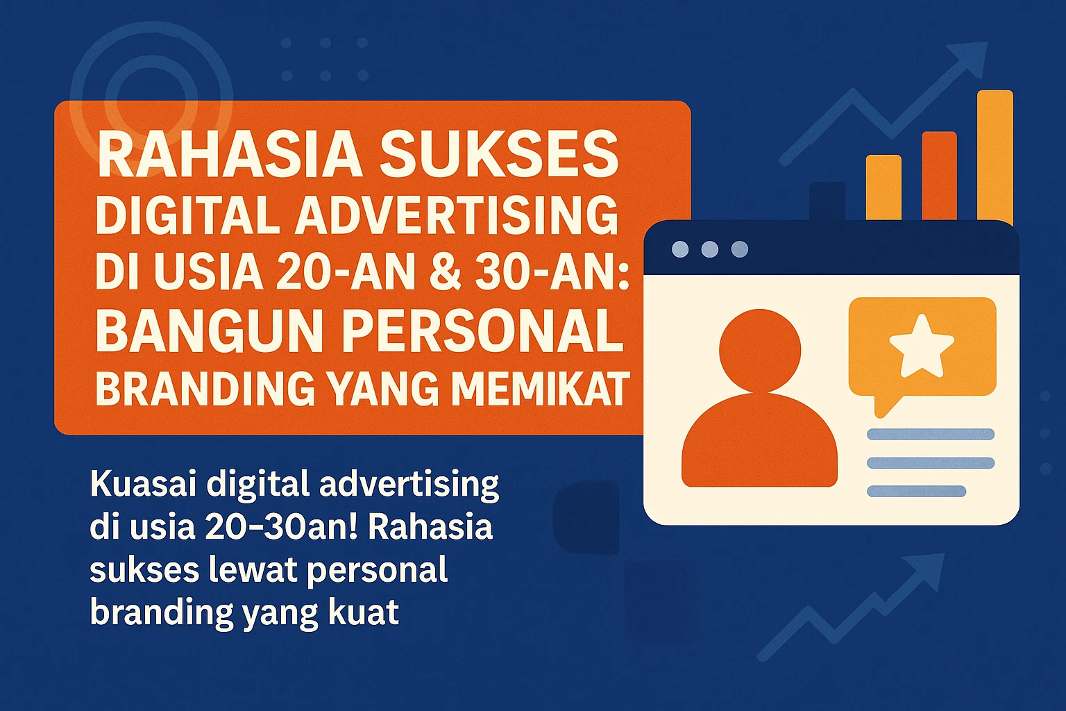 Rahasia Sukses Digital Advertising di Usia 20-an & 30-an: Bangun Personal Branding yang Memikat