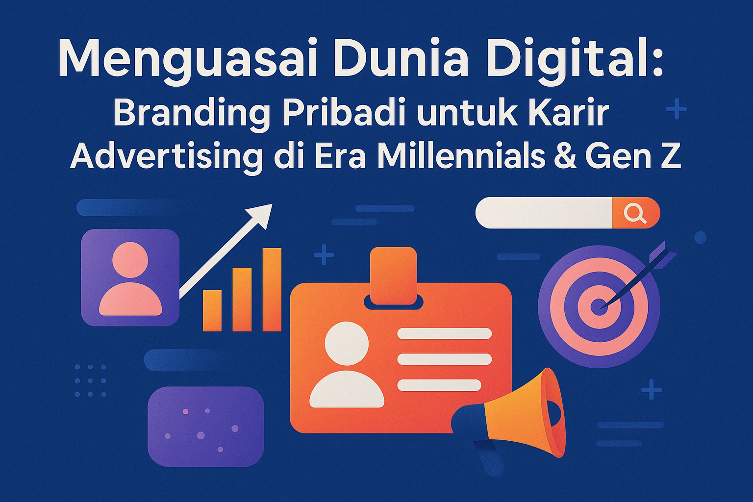 Menguasai Dunia Digital:  Branding Pribadi untuk Karir Advertising di Era Millennials & Gen Z